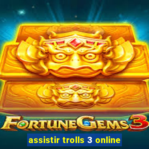 assistir trolls 3 online